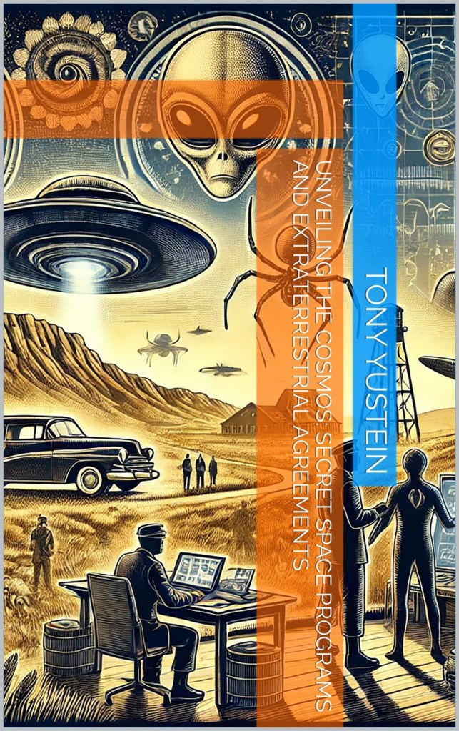 Book Review: Unveiling the Cosmos: Secret Space Programs and Extraterrestrial Agreements by Tony Yustein